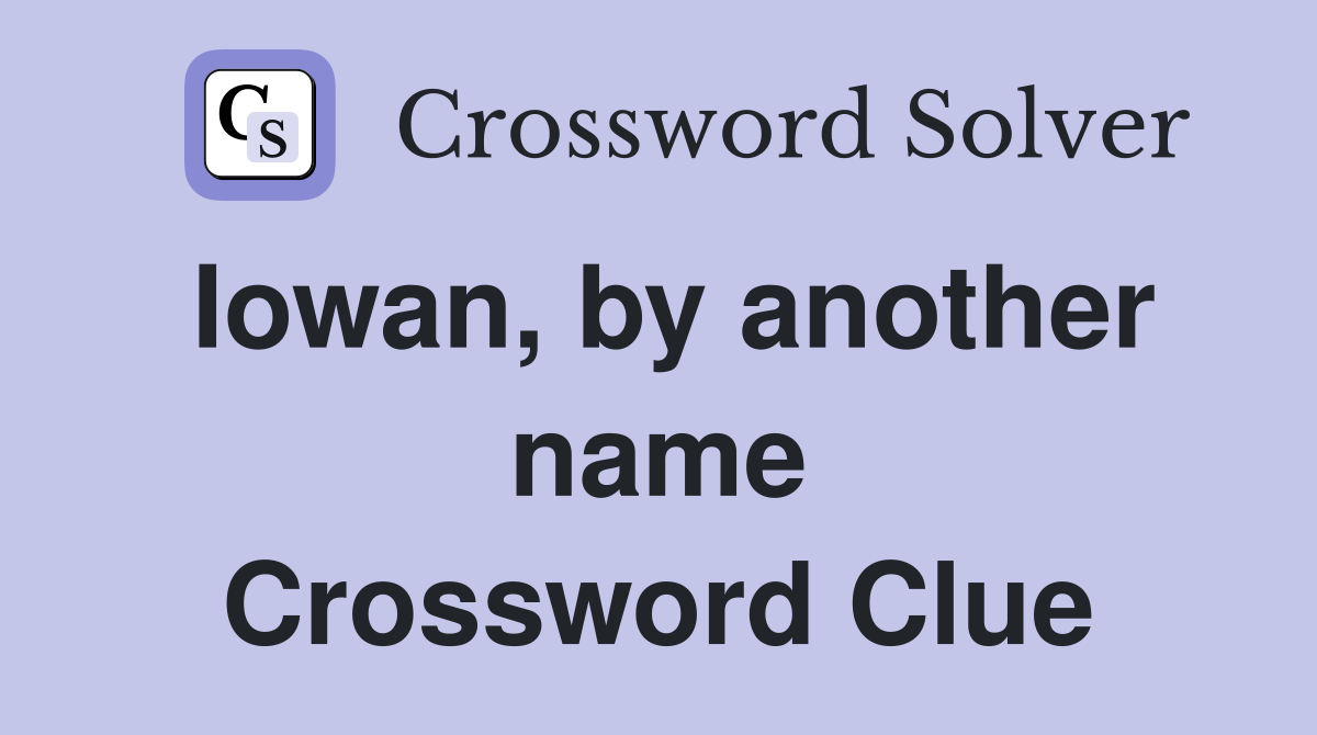 Iowan, by another name Crossword Clue Answers Crossword Solver